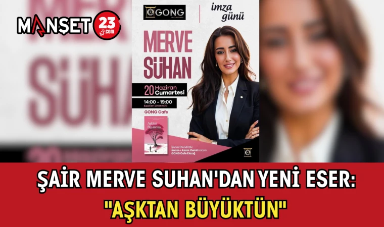 Şair Merve Suhan'dan Yeni Eser: "Aşktan Büyüktün"