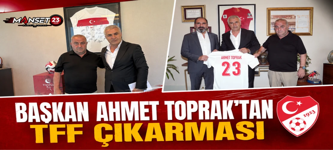Başkan Ahmet Toprak’tan TFF Çıkarması