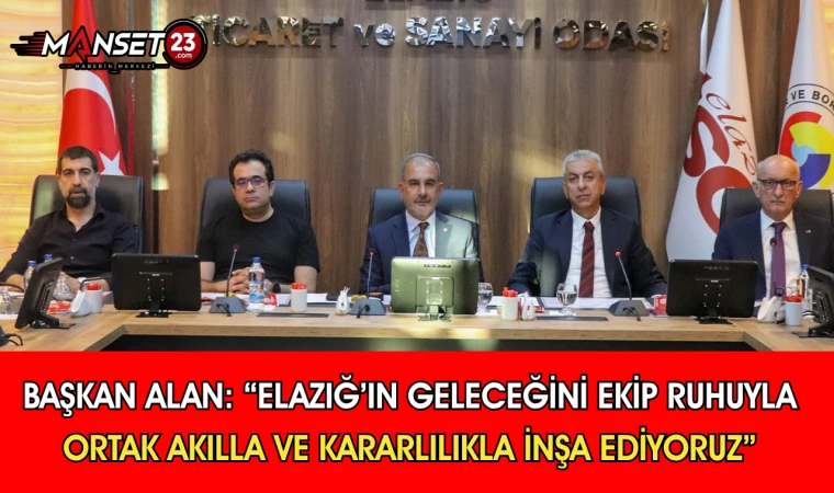 Başkan Alan: “Elazığ’ın Geleceğini Ekip Ruhuyla, Ortak Akılla Ve Kararlılıkla İnşa Ediyoruz”