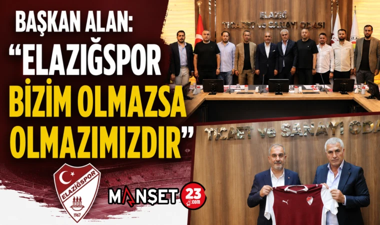 Başkan Alan: “Elazığspor Bizim Olmazsa Olmazımızdır”