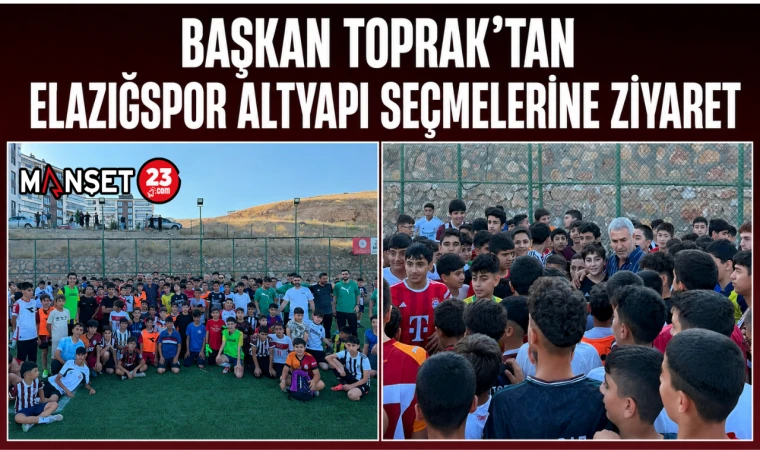 Başkan Toprak'tan Elazığspor Altyapı Seçmelerine Ziyaret