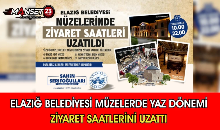 Elazığ Belediyesi Müzelerde Yaz Dönemi Ziyaret Saatlerini Uzattı