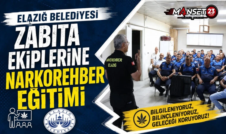 Elazığ Belediyesi Zabıta Ekiplerine Narkorehber Eğitimi