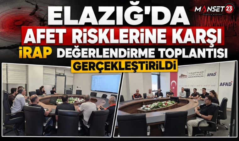 Elazığ’da Güvenli Gelecek İçin İRAP Toplantısı Gerçekleştirildi