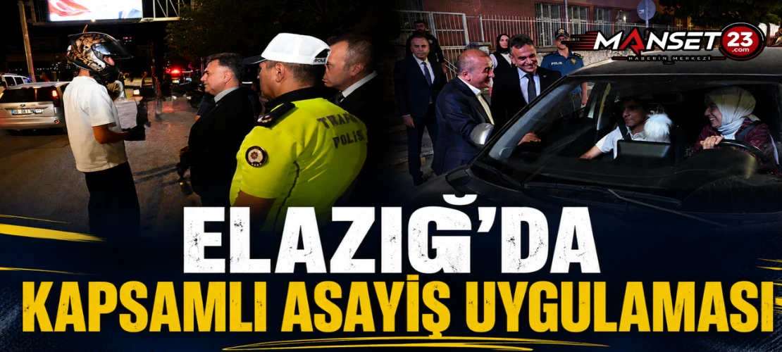 Elazığ'da Kapsamlı Asayiş Uygulaması