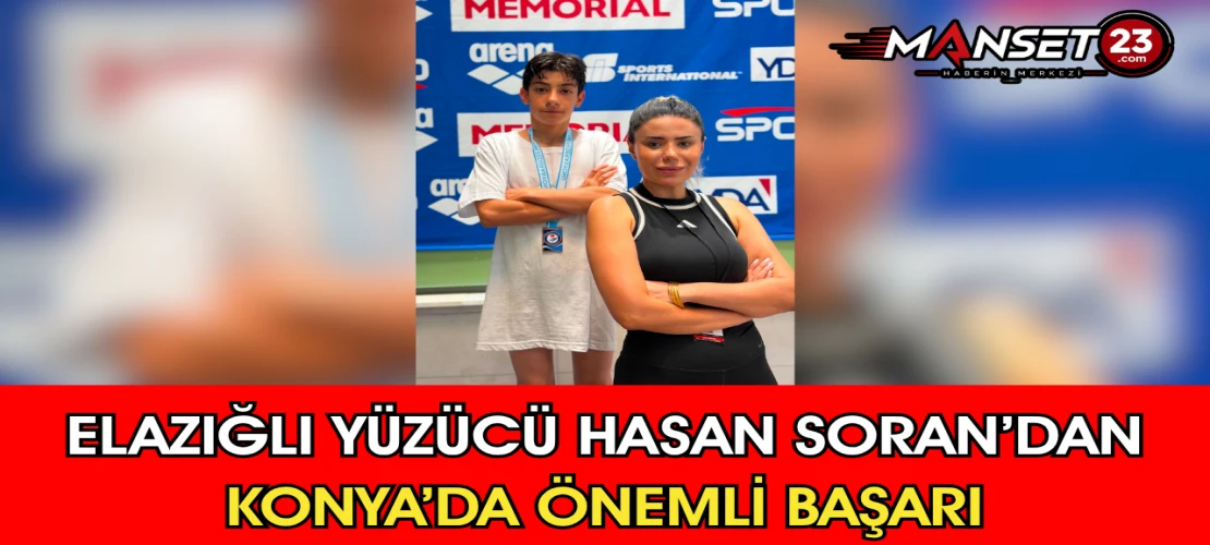Elazığlı Yüzücü Hasan Soran’dan Konya’da Önemli Başarı