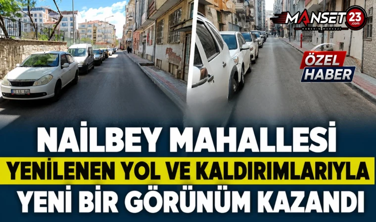 Nailbey Mahallesi Yenilenen Yol ve Kaldırımlarıyla Yeni Bir Görünüm Kazandı