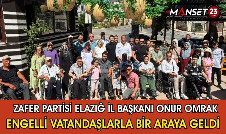 Zafer Partisi Elazığ İl Başkanı Onur Omrak Engelli Vatandaşlarla Bir Araya Geldi