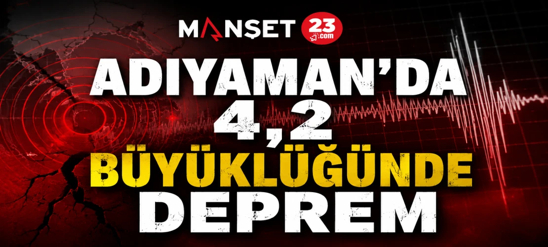 Adıyaman’da 4,2 Büyüklüğünde Deprem