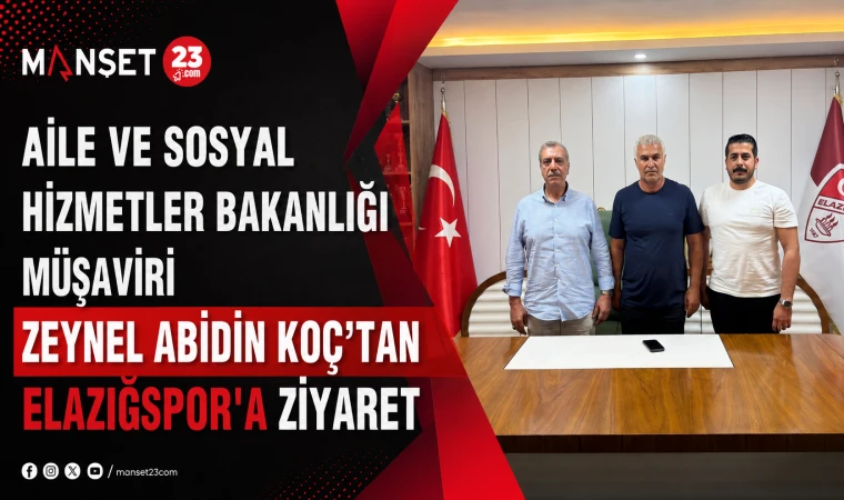Aile ve Sosyal Hizmetler Bakanlığı Müşaviri Zeynel Abidin Koç’tan Elazığspor’a Ziyaret