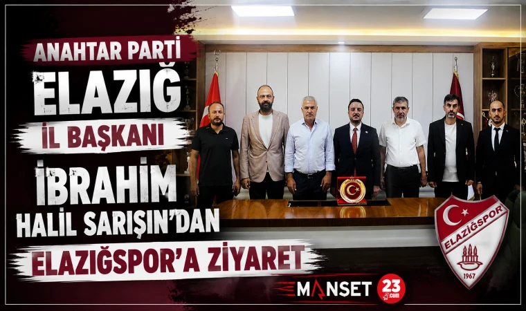 Anahtar Parti Elazığ İl Başkanı İbrahim Halil Sarışın’dan Elazığspor’a Ziyaret