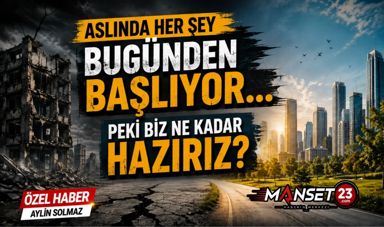 Aslında Her Şey Bugünden Başlıyor… Peki Biz Ne Kadar Hazırız?