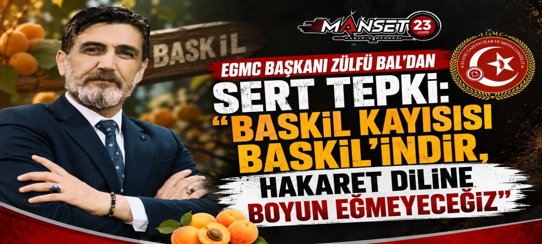 EGMC Başkanı Zülfü Bal'dan Sert Tepki: "Baskil Kayısısı Baskil'indir, Hakaret Diline Boyun Eğmeyeceğiz"  