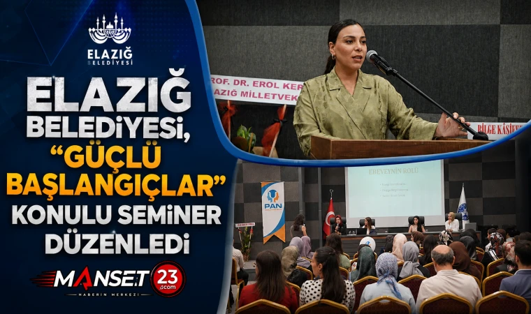 Elazığ Belediyesi, “Güçlü Başlangıçlar” Konulu Seminer Düzenledi
