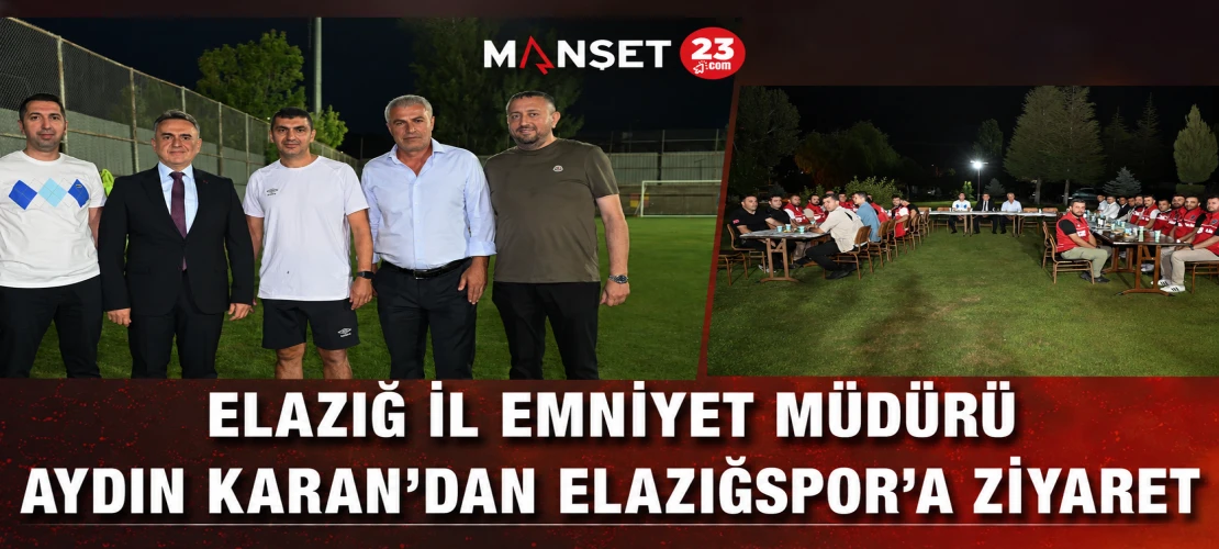 Elazığ İl Emniyet Müdürü Aydın Karan’dan Elazığspor’a Ziyaret
