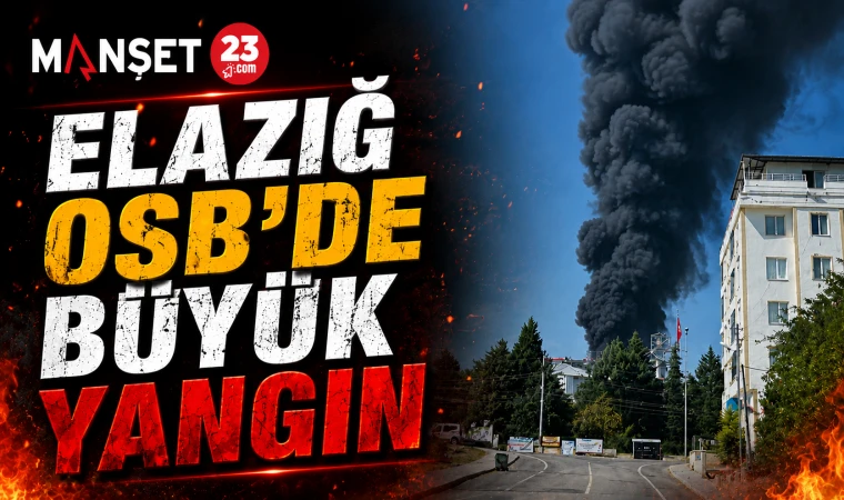 ELAZIĞ OSB’DE BÜYÜK YANGIN