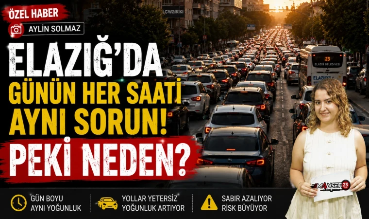 Elazığ’da Günün Her Saati Aynı Sorun! Peki Neden?