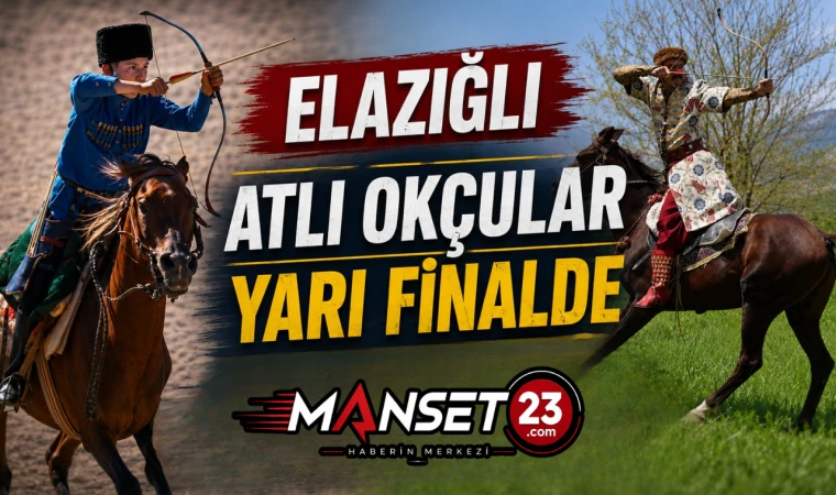 Elazığlı Atlı Okçular Yarı Finalde