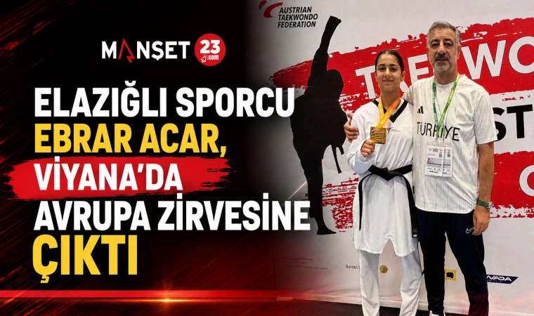 Elazığlı Sporcu Ebrar Acar, Viyana’da Avrupa Zirvesine Çıktı