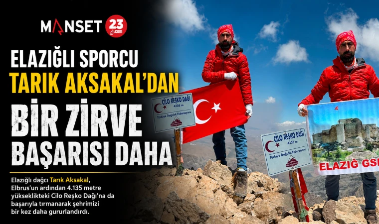 Elazığlı Sporcu Tarık Aksakal’dan Bir Zirve Başarısı Daha