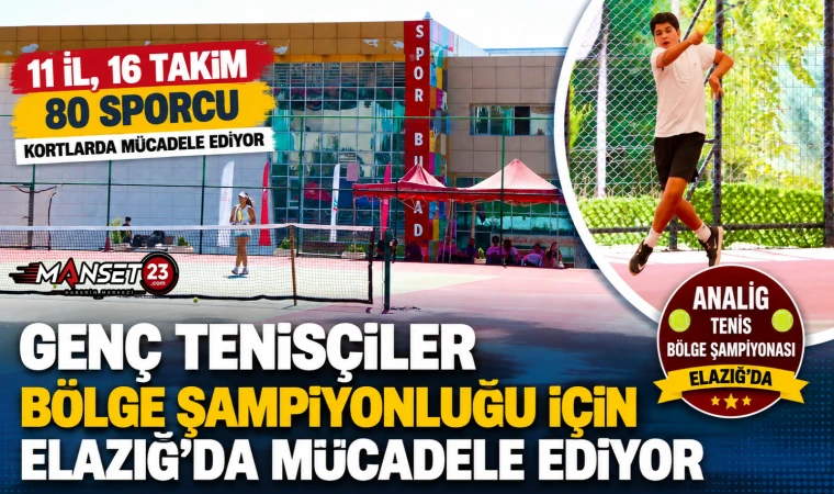 Genç Tenisçiler Bölge Şampiyonluğu İçin Elazığ’da Mücadele Ediyor