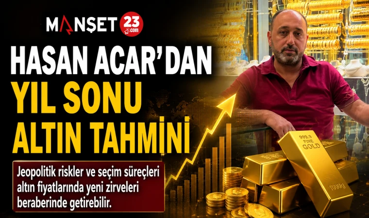 Hasan Acar'dan Yıl Sonu Altın Tahmini
