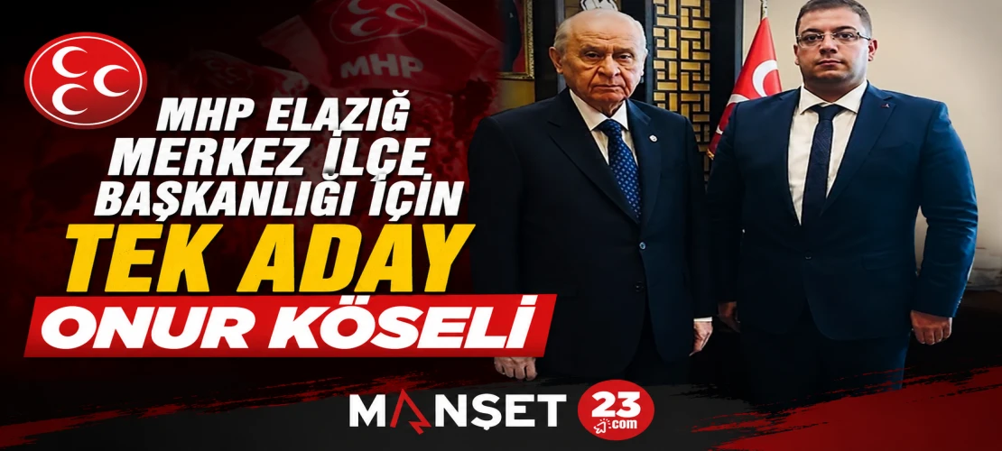 MHP Elazığ Merkez İlçe Başkanlığı İçin Tek Aday Onur Köseli