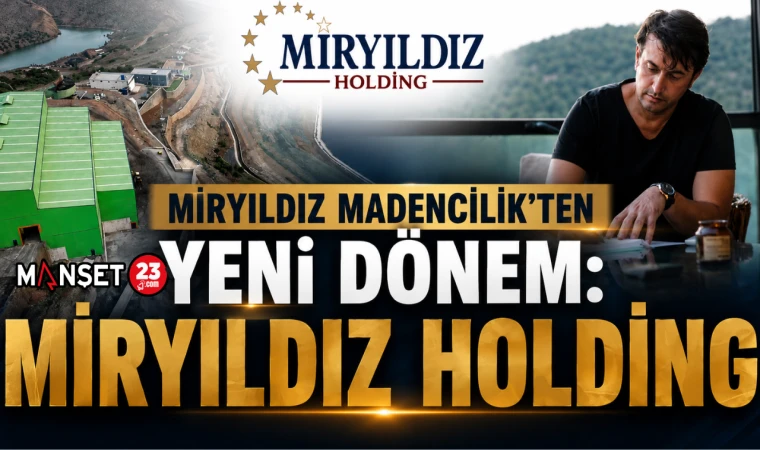 Miryıldız Madencilik’ten Yeni Dönem: Miryıldız Holding