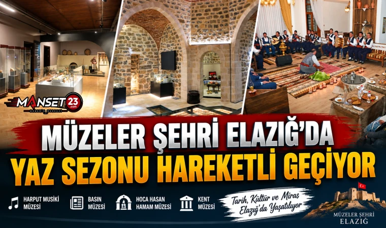 Müzeler Şehri Elazığ’da Yaz Sezonu Hareketli Geçiyor