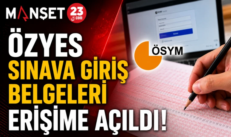 ÖZYES Sınava Giriş Belgeleri Erişime Açıldı