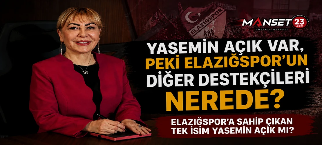 Yasemin Açık Var, Peki Elazığspor’un Diğer Destekçileri Nerede?