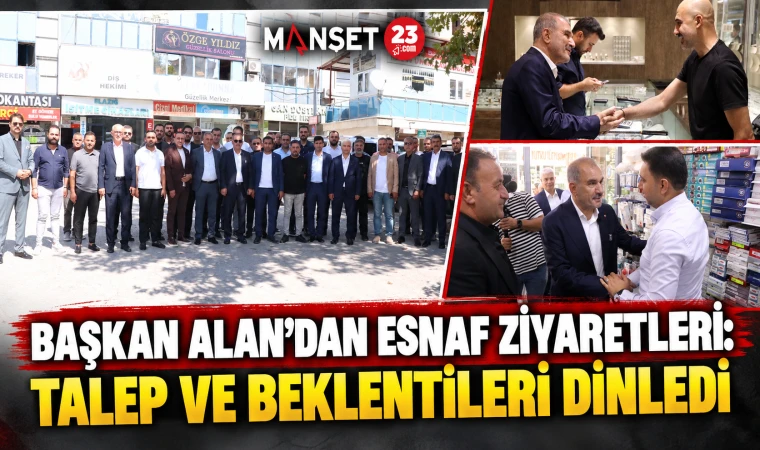 Başkan Alan’dan Esnaf Ziyaretleri: Talep Ve Beklentileri Dinledi