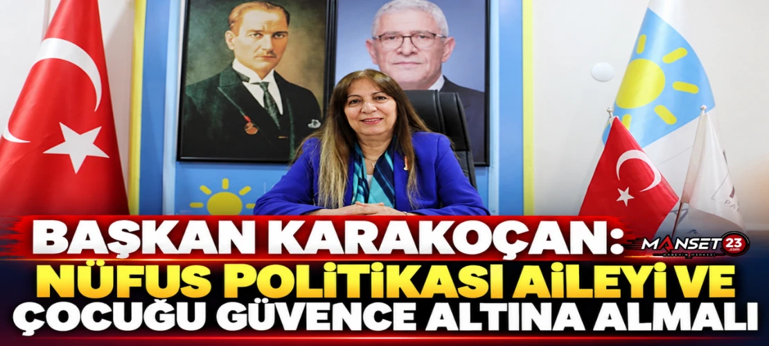 Başkan Karakoçan: Nüfus Politikası Aileyi ve Çocuğu Güvence Altına Almalı