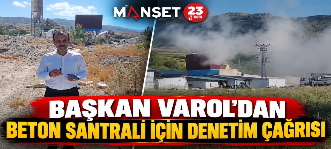 Başkan Varol’dan Beton Santrali İçin Denetim Çağrısı