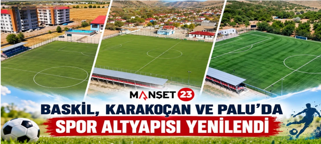 Baskil, Karakoçan ve Palu’da Spor Altyapısı Yenilendi