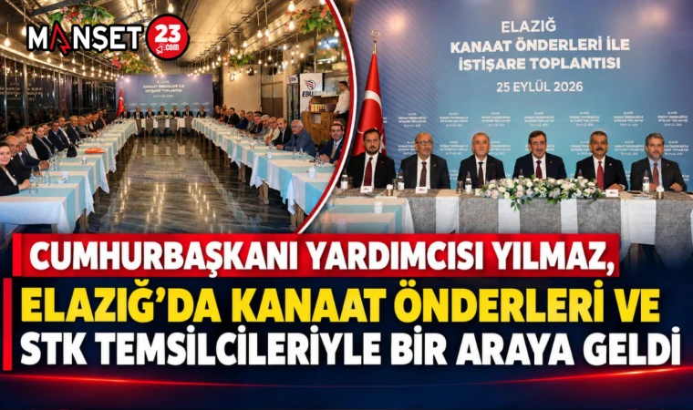 Cumhurbaşkanı Yardımcısı Yılmaz, Elazığ’da Kanaat Önderleri ve STK Temsilcileriyle Bir Araya Geldi