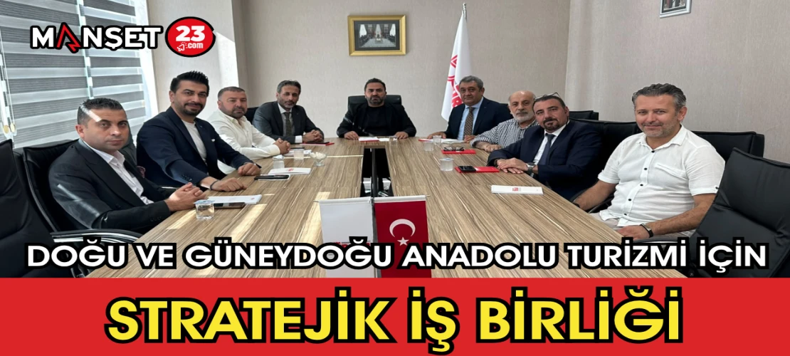 Doğu ve Güneydoğu Anadolu Turizmi İçin Stratejik İş Birliği