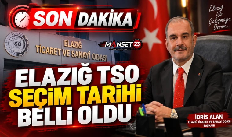 ELAZIĞ TSO SEÇİM TARİHİ BELLİ OLDU