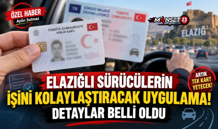 Elazığlı Sürücülerin İşini Kolaylaştıracak Uygulama! Detaylar Belli Oldu