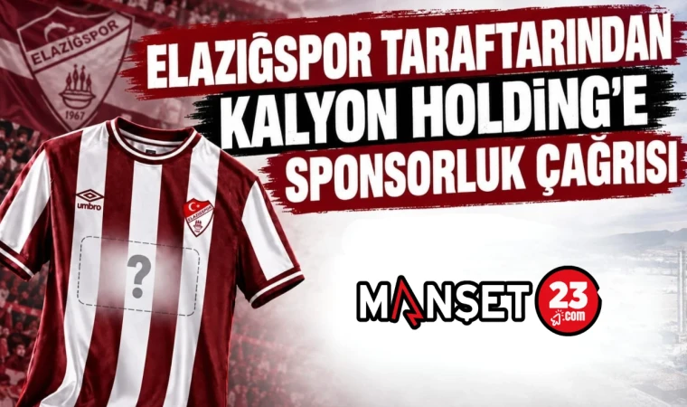 Elazığspor Taraftarından Kalyon Holding’e Sponsorluk Çağrısı