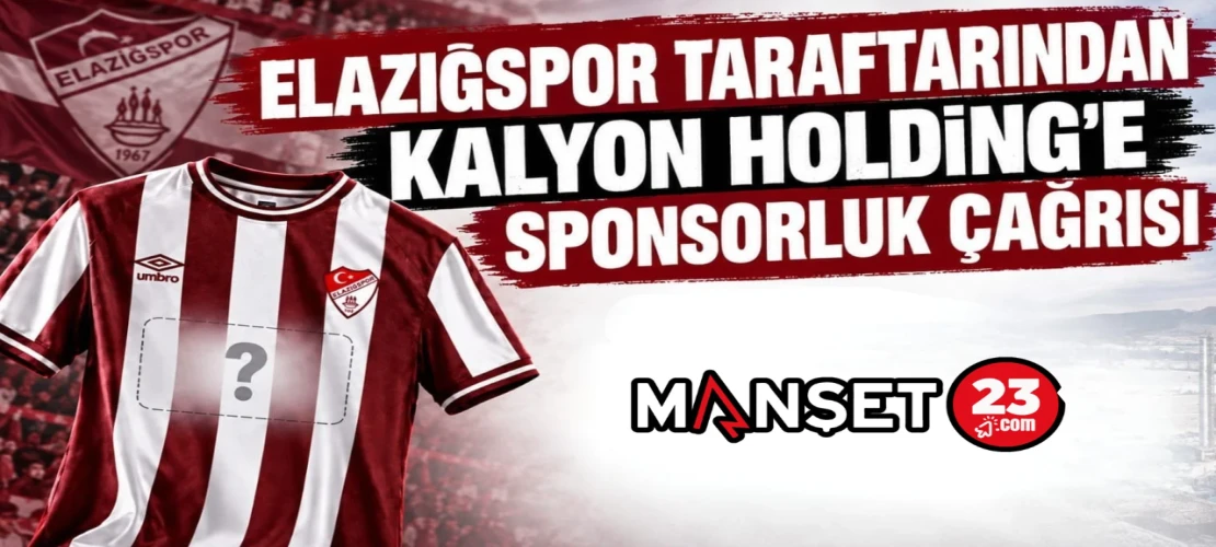 Elazığspor Taraftarından Kalyon Holding’e Sponsorluk Çağrısı