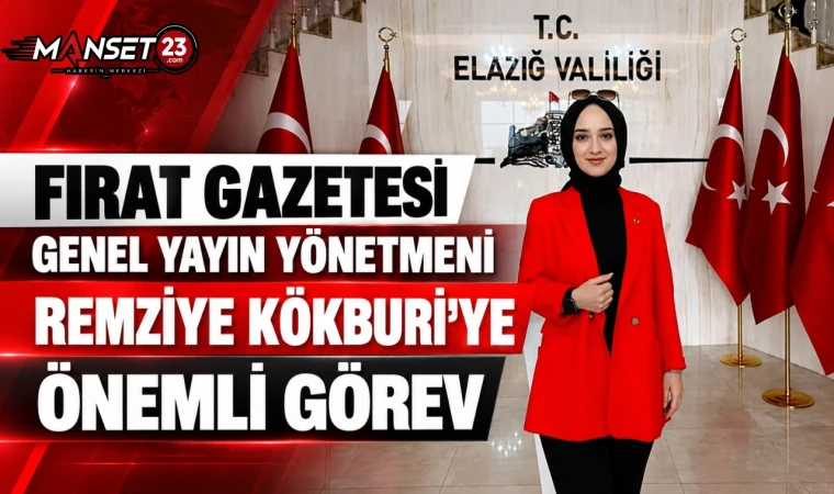 Fırat Gazetesi Genel Yayın Yönetmeni Remziye Kökburi’ye Önemli Görev