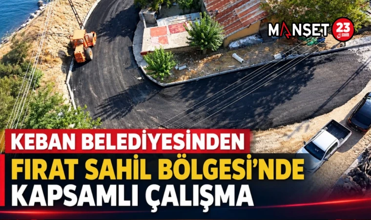 Keban Belediyesinden Fırat Sahil Bölgesi’nde Kapsamlı Çalışma