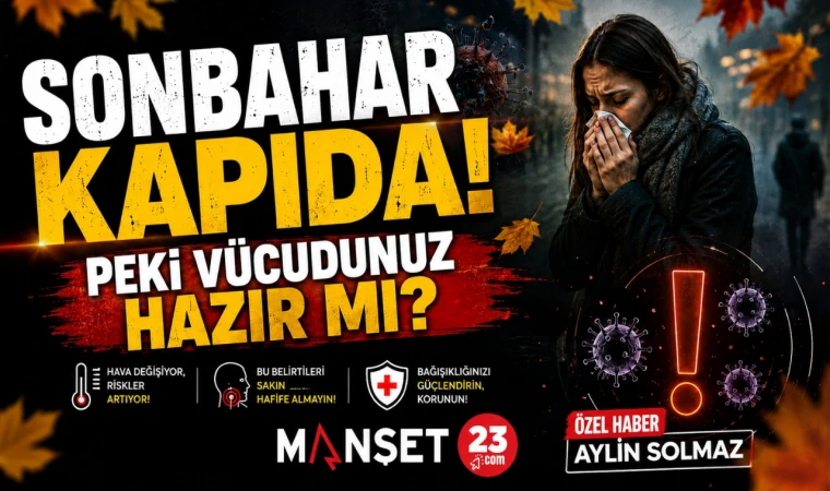 Sonbahar Kapıda! Peki Vücudunuz Hazır Mı?