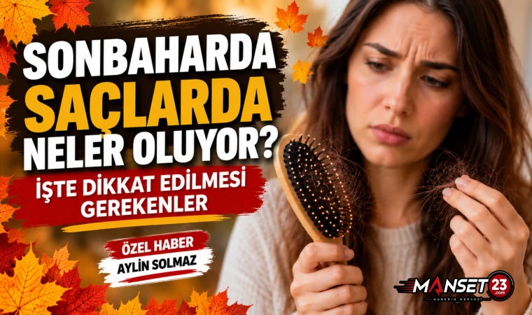 Sonbaharda Saçlarda Neler Oluyor? İşte Dikkat Edilmesi Gerekenler