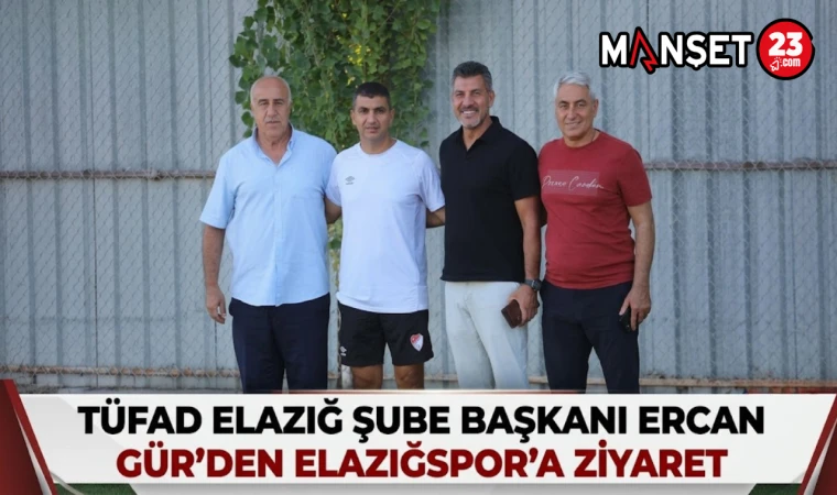 TÜFAD Elazığ Şube Başkanı Ercan Gür’den Elazığspor'a Ziyaret