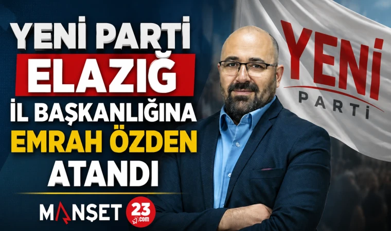 Yeni Parti Elazığ İl Başkanlığına Emrah Özden Atandı