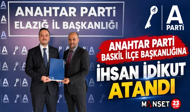ANAHTAR PARTİ BASKİL İLÇE BAŞKANLIĞINA İHSAN İDİKUT ATANDI