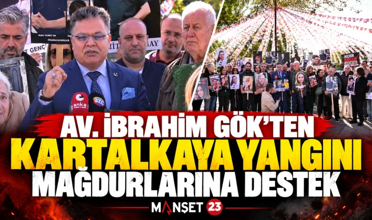 AV. İBRAHİM GÖK’TEN KARTALKAYA YANGINI MAĞDURLARINA DESTEK