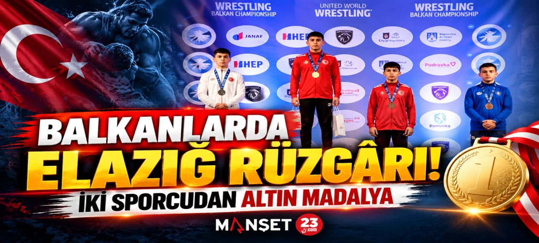 BALKANLARDA ELAZIĞ RÜZGÂRI! İKİ SPORCUDAN ALTIN MADALYA